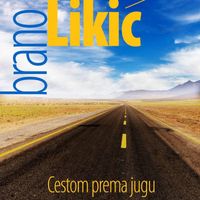 Brano Likic - Cestom Prema Jugu