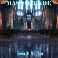 Masquerade - Givin It to You