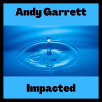 Andy Garrett - Impacted (Bonus Track) (Bonus Track)