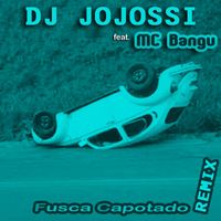 DJ Jojossi - Fusca Capotado (feat. Mc Bangu) (Remix) (Remix [Explicit])