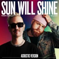 Robin Schulz & Tom Walker - Sun Will Shine (Acoustic Version)