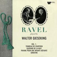 Walter Gieseking - Ravel: Tombeau de Couperin, Gaspard de la nuit, Pavane pour une infante défunte & Sonatine