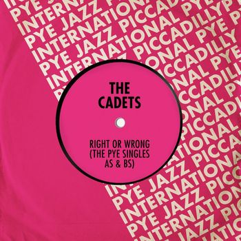 The Cadets - Right or Wrong: The Pye Singles As & Bs