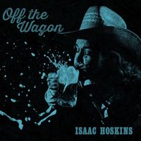 Isaac Hoskins - Off the Wagon