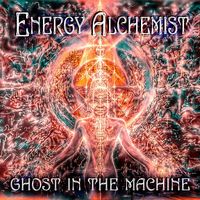 Energy Alchemist - Ghost in the Machine