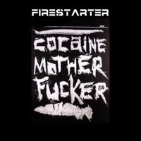 Firestarter - Cocaine MF (Explicit)