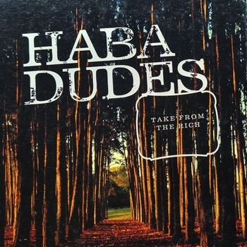 Haba Dudes - Take from the Rich