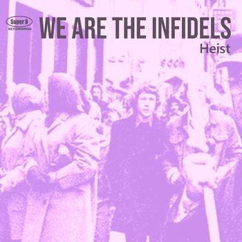 Heist - We Are the Infidels
