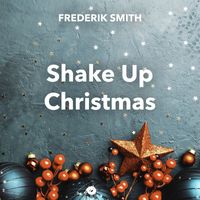 Frederik Smith & Acoustic Christmas Music Band - Shake Up Christmas