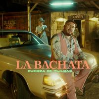 Fuerza de Tijuana - La Bachata