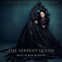 Bear McCreary - The Serpent Queen (A Starz Original Series Soundtrack)
