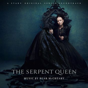 Bear McCreary - The Serpent Queen (A Starz Original Series Soundtrack)