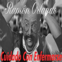 Ramón Orlando - Cuidado Con Enfermarse