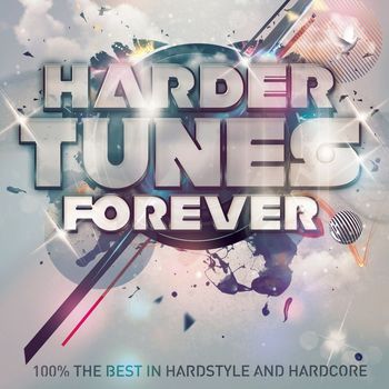 Various Artists - Harder Tunes Forever - 100% the Best in Hardstyle and Hardcore (Explicit)