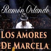 Ramón Orlando - Los Amores De Marcela
