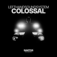 lefthandsoundsystem - Colossal