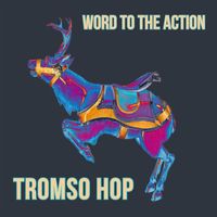 Word to the Action - Tromso Hop