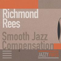 Richmond Rees - Smooth Jazz Compensation
