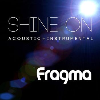 Fragma - Shine on - Acoustic & Instrumental