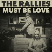 The Rallies - Must Be Love