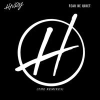 HNRY - Fear Be Quiet (The Remixes)