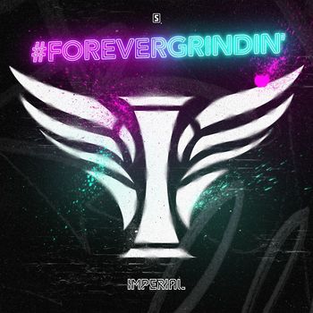 Imperial - #ForeverGrindin’