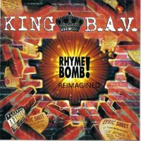 King B.A.V. - Rhyme Bomb! (Reimagined) (Explicit)