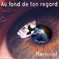 Renaud - Au fond de ton regard (Explicit)