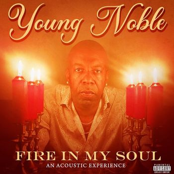 Young Noble - Fire In My Soul (An Acoustic Experience) (Explicit)
