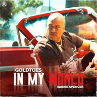 GoldToes - In My World (feat. Ronnie Spencer) (Explicit)