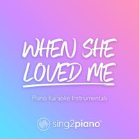 Sing2Piano - When She Loved Me (Piano Karaoke Instrumentals)