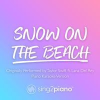 Sing2Piano - Snow On The Beach (Originally Performed by Taylor Swift & Lana Del Rey) (Piano Karaoke Version)