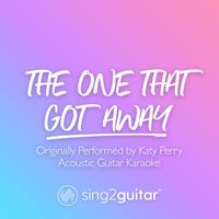 Sing2Guitar - The One That Got Away (Originally Performed by Katy Perry) (Acoustic Guitar Karaoke)