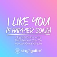 Sing2Guitar - I Like You (A Happier Song) [Originally Performed by Post Malone & Doja Cat] (Acoustic Guitar Karaoke)
