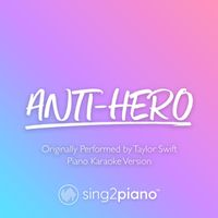 Sing2Piano - Anti-Hero (Originally Performed by Taylor Swift) (Piano Karaoke Version)