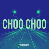 Shaggamon - Choo Choo