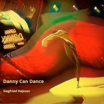 Siegfried Hajszan - Danny Can Dance