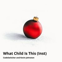 Codeswitcher / Kevin Johnston - What Child Is This? (Inst) (Inst)
