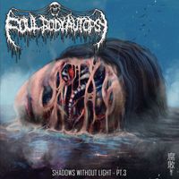 Foul Body Autopsy - Shadows Without Light, Pt. 3
