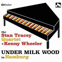 The Stan Tracey Quartet and Kenny Wheeler - Under Milk Wood in Hamburg
