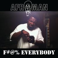 Afroman - F#@% Everbody (Explicit)
