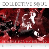 Collective Soul - Tremble For My Beloved (Reissue)