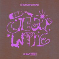 Chicocurlyhead - CHEAP WINE
