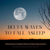 Joel Intensive - Delta Waves to Fall Asleep: Delta Waves to Sleep & Mind and Body Rejuvenation