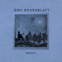 Dov Rosenblatt - Refa Na La