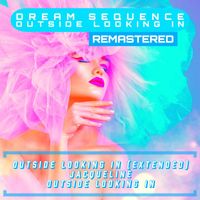 Dream Sequence - Outside Looking In (Remastered 2022)