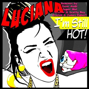 Luciana - I'm Still Hot (Remixes)