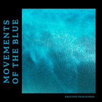 PHILIPPE DESCHAMPS - Movements of the Blue