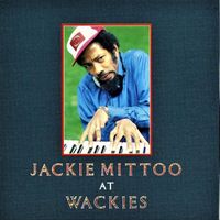 Jackie Mittoo - Jackie Mittoo at Wackies