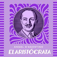 Angel D'Agostino - El Aristócrata